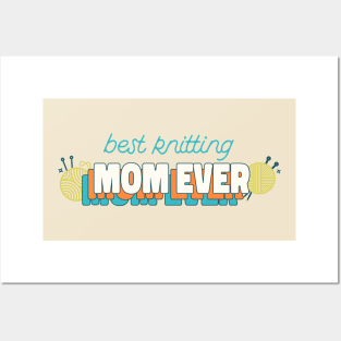 Best knitting mom ever Posters and Art